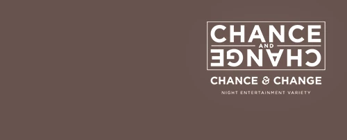 CHANCE & CHANGE